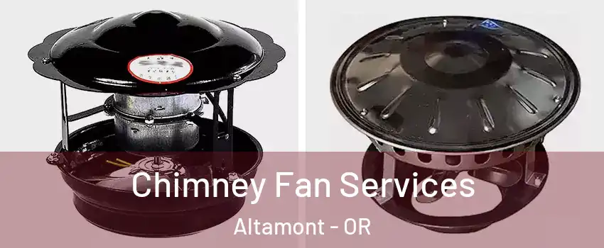 Chimney Fan Services Altamont - OR