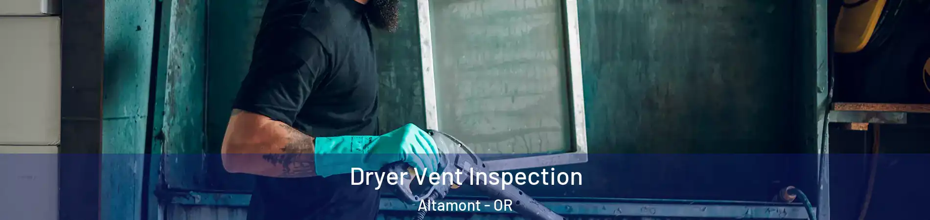  Dryer Vent Inspection Altamont - OR