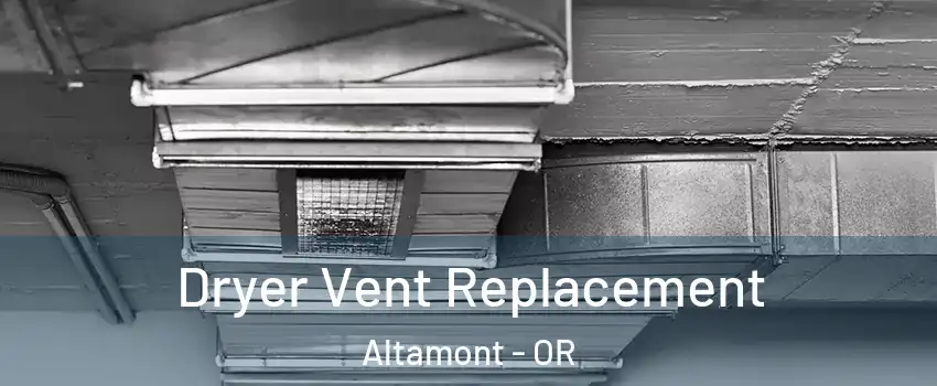 Dryer Vent Replacement Altamont - OR