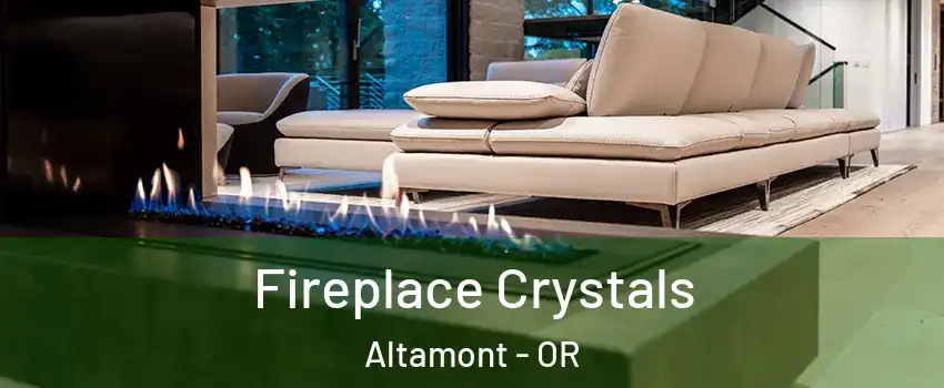  Fireplace Crystals Altamont - OR