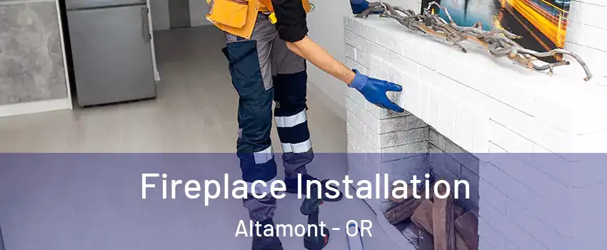  Fireplace Installation Altamont - OR
