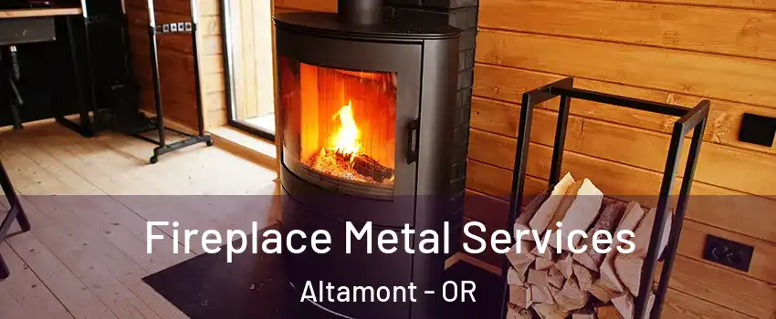  Fireplace Metal Services Altamont - OR