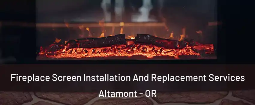  Fireplace Screen Installation And Replacement Services Altamont - OR