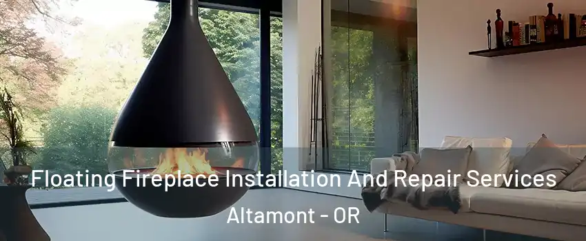  Floating Fireplace Installation And Repair Services Altamont - OR