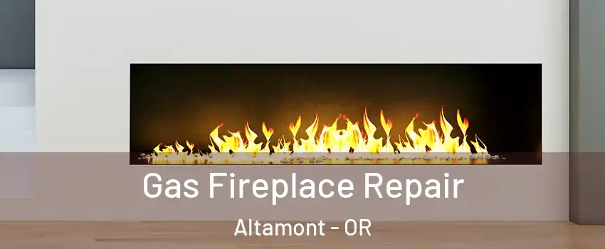  Gas Fireplace Repair Altamont - OR
