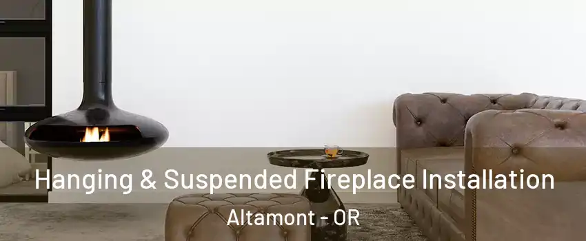  Hanging & Suspended Fireplace Installation Altamont - OR