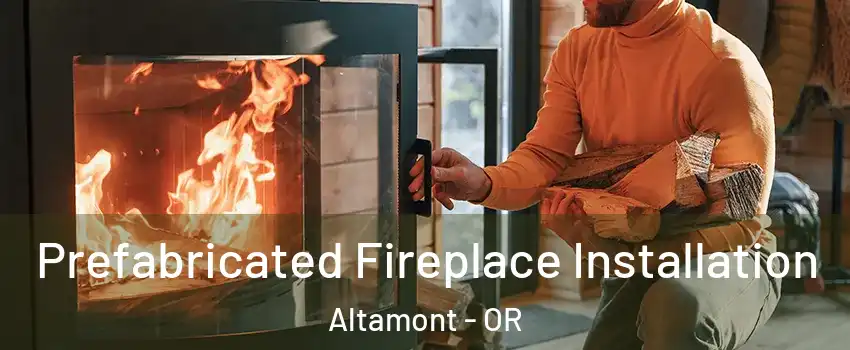  Prefabricated Fireplace Installation Altamont - OR