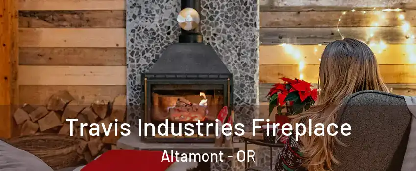  Travis Industries Fireplace Altamont - OR