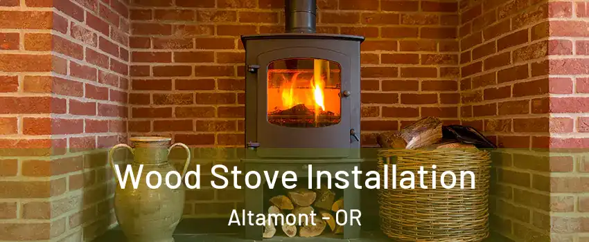  Wood Stove Installation Altamont - OR